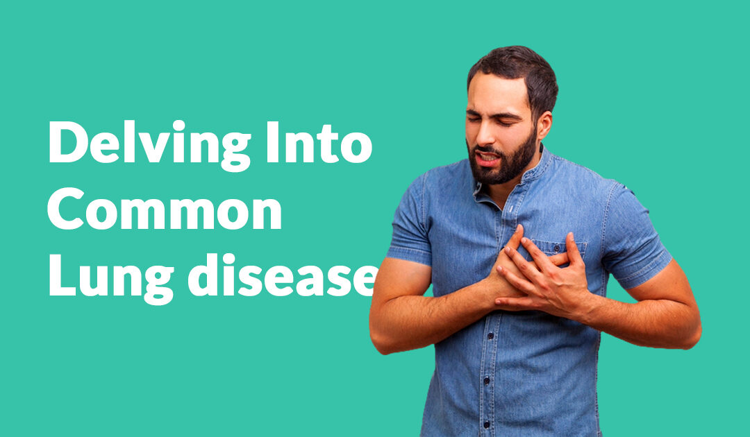 Delving into Common Lung diseases 